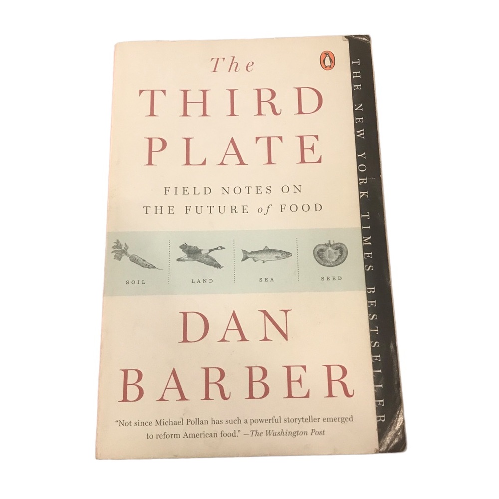 The Third Plate - Field Notes On The Future Of Food